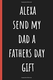 Alexa send Dad a Fathers day gift: Notebook, Funny Novelty gift for a great Dad, Great alternative to a card. - coolthings.us