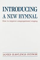 Introducing a New Hymnal: How to Improve Congregational Singing 094105019X Book Cover