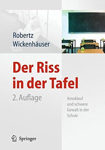Der Riss in der Tafel: Amoklauf und schwere Gewalt in der Schule (German Edition)