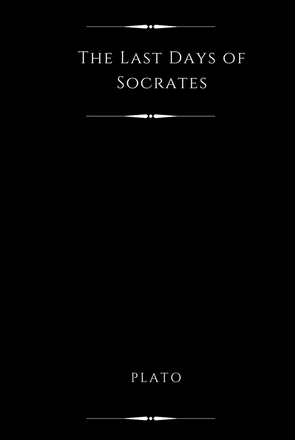 The Last Days of Socrates (Illustrated): Euthyphro, Apology, Crito and Phaedo