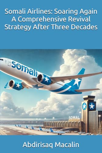 Somali Airlines: Soaring Again A Comprehensive Revival Strategy After Three Decades