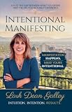 INTENTIONAL MANIFESTING: Close the Gap Between What You Desire and the Life You Actually Experience (English Edition)