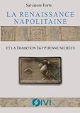 La Renaissance napolitaine et la tradition &Atilde;&copy;gyptienne secr&Atilde;&uml;te (French Edition)