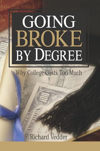 Going Broke By Degree: Why College Costs Too Much