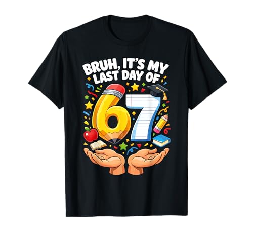 Bruh It’s My Last-Day of 6 7 School Funny Six Seven Meme T-Shirt