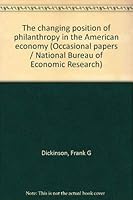The changing position of philanthropy in the American economy, (National Bureau of Economic Research Occasional paper) 0870142097 Book Cover