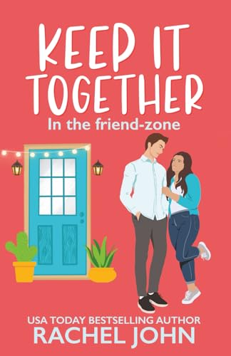 Keep It Together: A Sweet Friends To Lovers Romantic Comedy (Sworn To Loathe You)