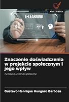 Znaczenie doswiadczenia w projekcie spolecznym i jego wplyw: na nauke szkolna i spoleczna (Polish Edition) 6208732433 Book Cover
