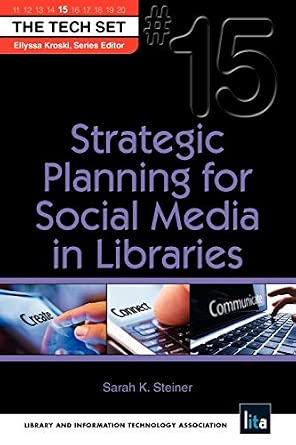 Strategic Planning for Social Media in Libraries: 15 Strategic Planning for Social Media in Libraries: 15 book cover