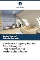 Berücksichtigung bei der Gestaltung von Innenräumen für autistische Kinder (German Edition) 6200723494 Book Cover