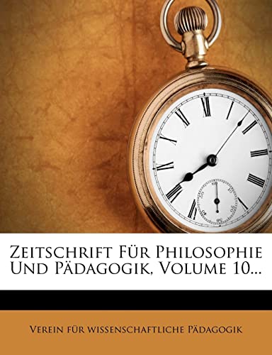 Zeitschrift Fur Philosophie Und Padagogik, Volume 10... (German Edition)