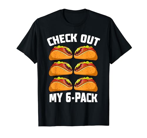 Check Out My Six Pack Tacos 6 Pack Fitness Gym Tacos 6 Pack Camiseta