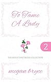 To Tame A Lady (The Reluctant Bride Collection Book 2)