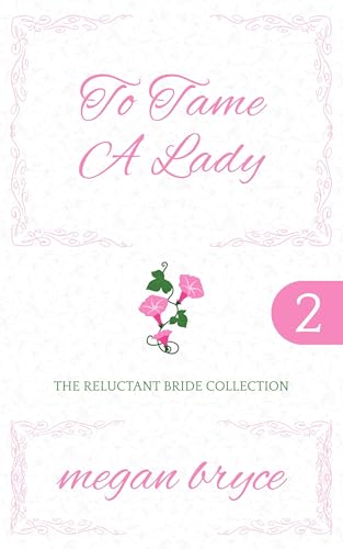 To Tame A Lady (The Reluctant Bride Collection Book 2)