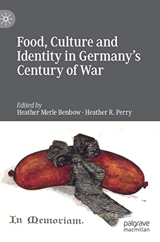 Food, Culture and Identity in Germany's Century of War