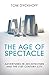 Produktbild The Age of Spectacle: Adventures in Architecture and the 21st-Century City
