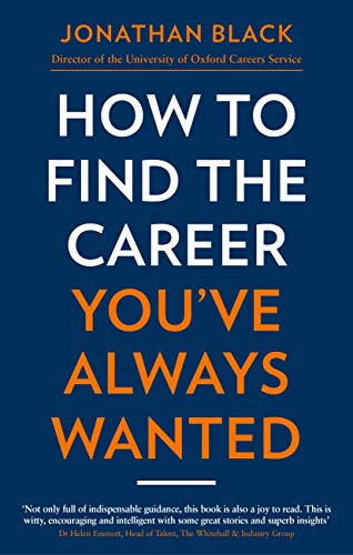 How to Find the Career You've Always Wanted: How to take control of your career plan – and make it happen