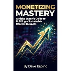 Monetizing Mastery Audiolibro Por Dave Espino arte de portada