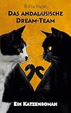 Das andalusische Dream-Team: Ein Katzenroman - Britta Hager 