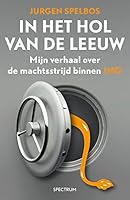 In het hol van de leeuw: Mijn verhaal over de machtsstrijd binnen ING 9000333040 Book Cover