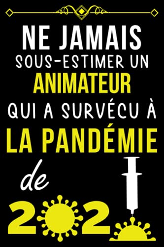 NE JAMAIS SOUS-ESTIMER UN ANIMATEUR QUI A SURVÉCU À LA PANDÉMIE DE 2020.: CARNET DE NOTES POUR AN NE JAMAIS SOUS-ESTIMER UN ANIMATEUR QUI A SURVÉCU À LA PANDÉMIE DE 2020.: CARNET DE NOTES POUR AN