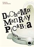 Duchamp, Man Ray, Picabia
