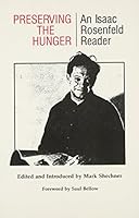 Preserving the Hunger: An Isaac Rosenfeld Reader 0814318797 Book Cover