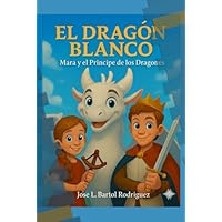 El Dragon Blanco: Mara y el principe de los dragones