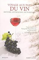 Voyage Aux Pays Du Vin: histoire, anthologie, dictionnaire 2221101421 Book Cover
