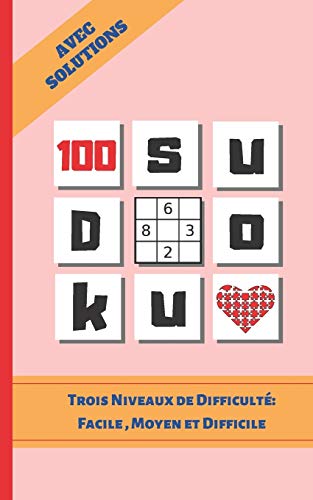 SUDOKU: 100 Grilles Sudoku Classique. ÉDITION DE POCHE. FORMAT SPÉCIALE VOYAGE OU VACANCES. DIVERS NIVEAUX DE DIFFICULTÉ. AVEC SOLUTIONS. Enfants et adultes. (French Edition)