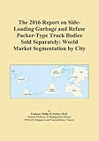 rubbish trucks for sale  The 2016 Report on Side-Loading Garbage and Refuse Packer-Type Truck Bodies Sold Separately: World Market Segmentation by City