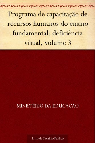Programa de capacitação de recursos humanos do ensino fundamental: deficiência visual, volume 3