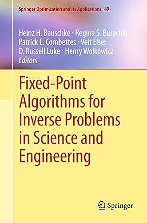 Fixed-Point Algorithms for Inverse Problems in Science and Engineering: 49 2011th Edition-Wow! eBook