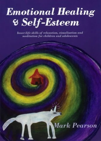 Buy Emotional Healing & Self-Esteem: Inner-Life Skills of Relaxation, Visualization and Meditation for Children and Adolescents — BookShops.in