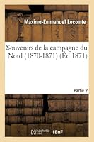 Souvenirs de La Campagne Du Nord 1870-1871. Partie 2 2013011954 Book Cover