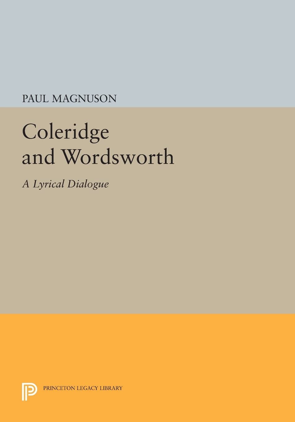 Coleridge and Wordsworth: A Lyrical Dialogue: 874 (Princeton Legacy Library)