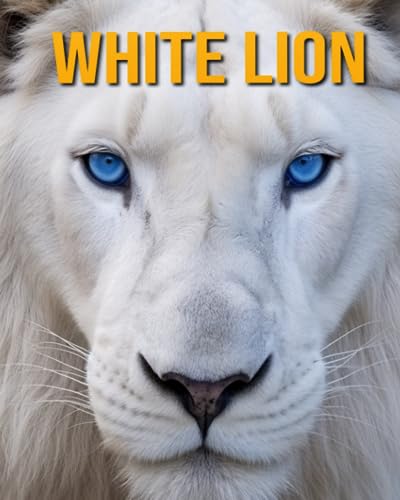 White Lion: Fun Facts Book For Kids
