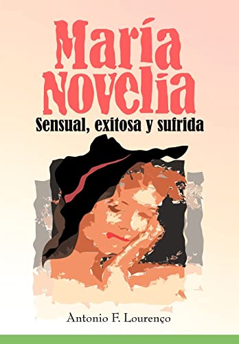 Maria Novelia: Sensual, Exitosa y Sufrida (Spanish Edition)
