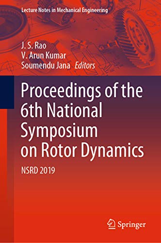 Proceedings of the 6th National Symposium on Rotor Dynamics: NSRD 2019 (Lecture Notes in Mechanical Engineering)