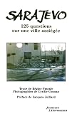 Sarajevo: 125 questions sur une ville assiégée