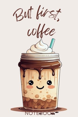 "But first, coffee" - Iced Coffee: 6x9 Cute Design Coffee Themed Notebook - Perfect Secret Santa Gift
