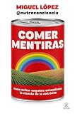 Comer mentiras: Cómo evitar engaños entendiendo la ciencia de la nutrición (Espasa Bienestar y Salud)