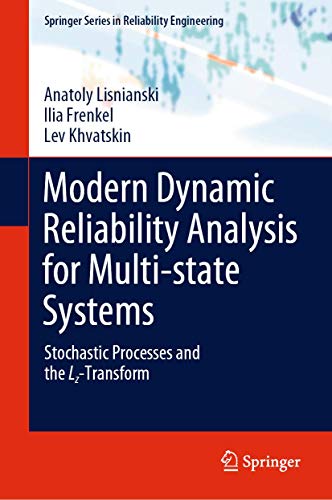 Modern Dynamic Reliability Analysis for Multi-state Systems: Stochastic Processes and the Lz-Transform (Springer Series in Reliability Engineering) view 2