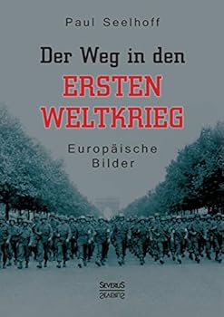 Paperback Der Weg in den Ersten Weltkrieg: Europäische Bilder [German] Book