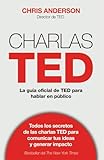 Charlas TED: La guía oficial TED para hablar en público (Deusto)