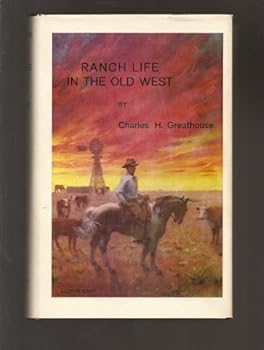 RANCH LIFE IN THE OLD WEST. [Epilogue by Lucile Greathouse Lukits].