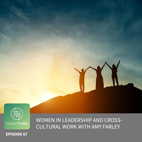 Women in Leadership and Cross-Cultural Work with Amy Farley
