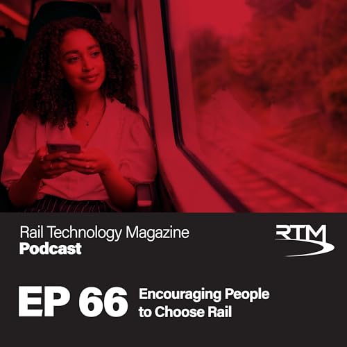 Ep 66. Encouraging People to Choose Rail