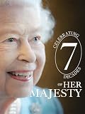 Celebrating 7 Decades of Her Majesty