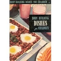 Body Building Dishes for Children B001AE71P2 Book Cover